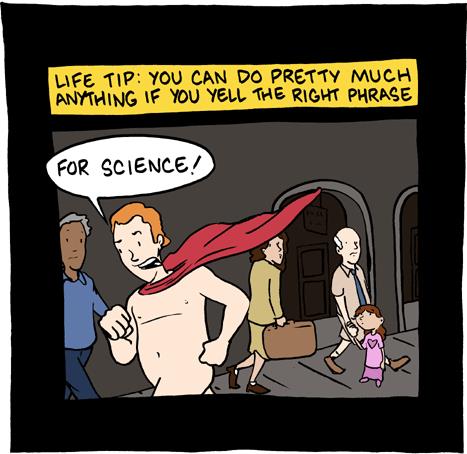 Remember to shout "For Science!" when clicking the Tweet this button. Cartoon by Saturday Morning Breakfast Cereal